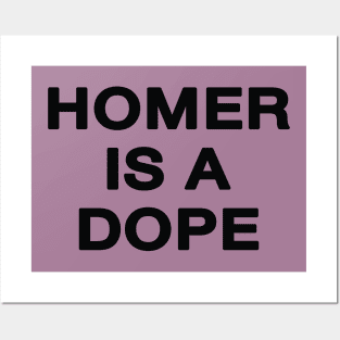 Homer is a Dope Posters and Art